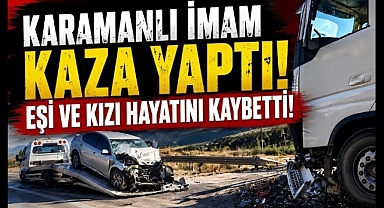 Karamanlı Genç İmam Kaza Yaptı: Eşi ve Kızı Hayatını Kaybetti