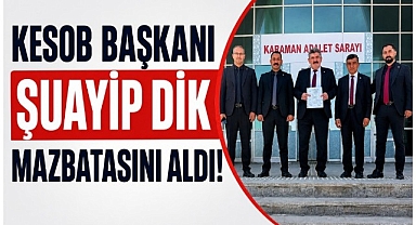 KESOB Başkanı Şuayip Dik Mazbatasını Aldı