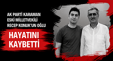 Recep Konuk'un Oğlu Hayatını Kaybetti