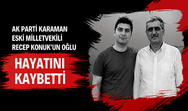 Recep Konuk'un Oğlu Hayatını Kaybetti