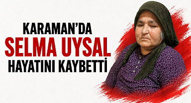 Selma Uysal Hayatını Kaybetti