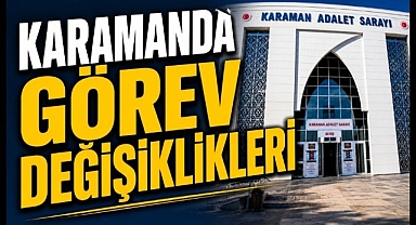 Adli ve İdari Yargı 2026 Yılı Ana Kararnameleri Açıklandı: Karaman'da Görev Değişiklikleri
