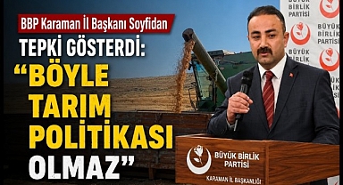 BBP Karaman İl Başkanı Soyfidan Tepki Gösterdi: 