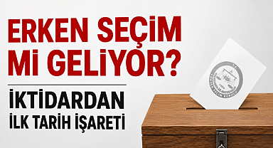 Erken Seçim mi Geliyor? İktidardan İlk Tarih İşareti
