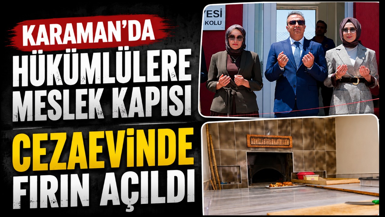 Karaman'da Hükümlülere Meslek Kapısı: Cezaevinde Fırın Açıldı