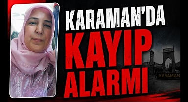 Karaman'da Kayıp Alarmı: Zehra Kuru'dan Haber Alınamıyor
