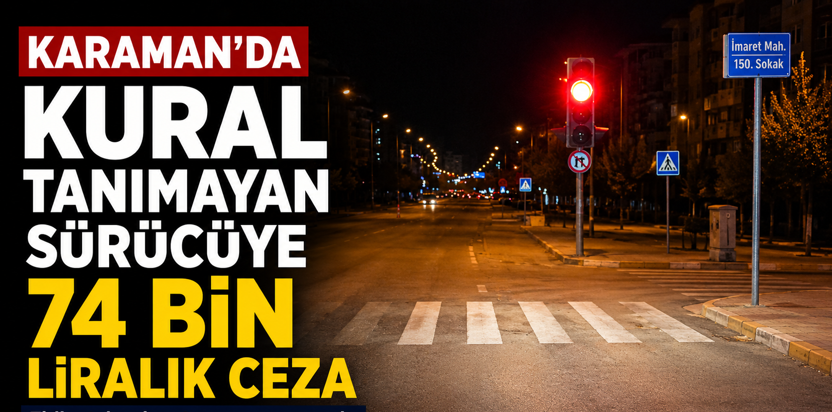 Karaman'da Kural Tanımayan Alkollü Sürücüye 74 Bin Liralık Ceza