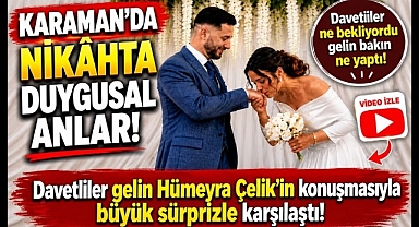 Karaman'da Nikâhta Duygusal Anlar: Gelinin Sözleri Herkesi Duygulandırdı
