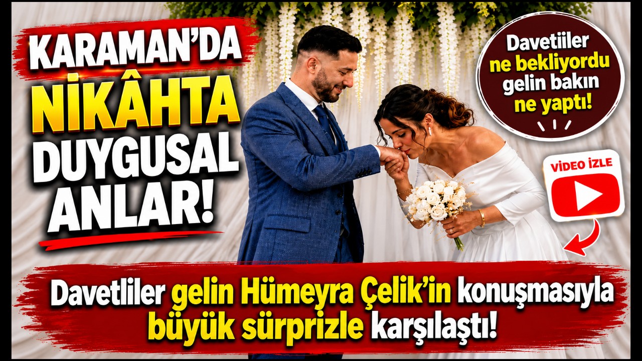 Karaman'da Nikâhta Duygusal Anlar: Gelinin Sözleri Herkesi Duygulandırdı