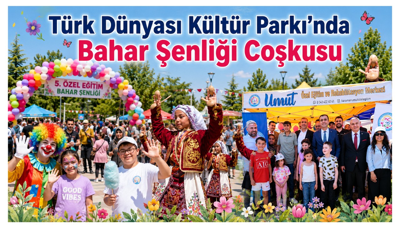 Karaman'da özel gereksinimli bireyler bahar şenliğinde doyasıya eğlendi