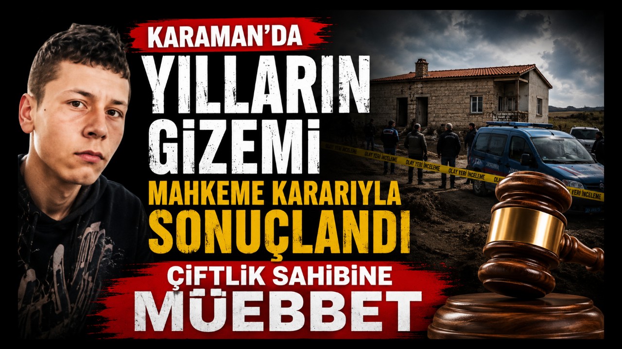 Karaman'da Yılların Gizemi Mahkeme Kararıyla Sonuçlandı
