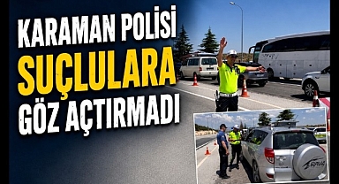 Karaman Polisi Suçlulara Göz Açtırmadı