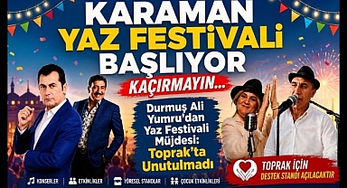 Karaman Yaz Festivali İçin Geri Sayım: Ünlü Sanatçılar Sahne Alacak
