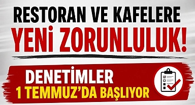 Restoran ve Kafelere Yeni Zorunluluk! Denetimler 1 Temmuz'da Başlıyor