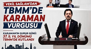 TBMM'de Karaman Vurgusu: Osman Sağlam'dan 37. Yıl Konuşması