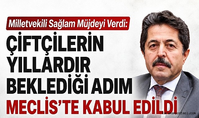 Vekil Osman Sağlam'ın Önergesi Kabul Edildi: Çiftçilere Yeni Destek Yolda