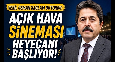 Vekil Osman Sağlam Duyurdu: Açık Hava Sineması Heyecanı Başlıyor!