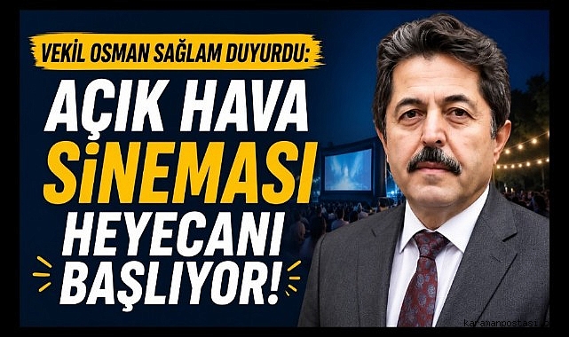Vekil Osman Sağlam Duyurdu: Açık Hava Sineması Heyecanı Başlıyor!