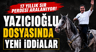 17 Yıllık Sır Perdesi Aralanıyor! Yazıcıoğlu Dosyasında Yeni İddialar