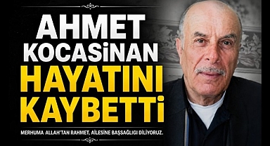 Ahmet Kocasinan Hayatını Kaybetti