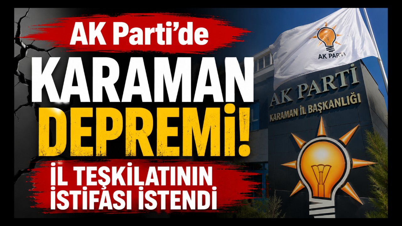 AK Parti Karaman'da Bayrak Değişimi! İl Teşkilatının İstifası İstendi