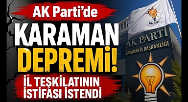AK Parti Karaman'da Bayrak Değişimi! İl Teşkilatının İstifası İstendi