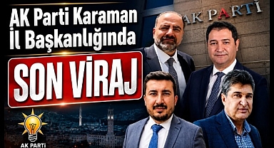 AK Parti Karaman'da Gözler Genel Merkezde: Son Viraj