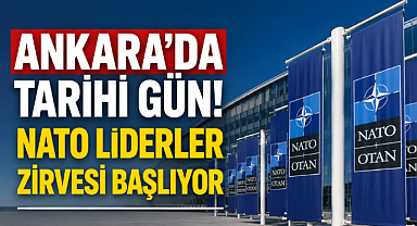 Ankara'da Tarihi Gün! NATO Liderler Zirvesi Başlıyor