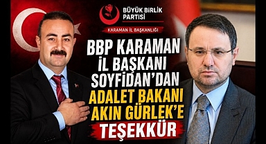 BBP Karaman İl Başkanı Soyfidan'dan Adalet Bakanı Akın Gürlek'e Teşekkür