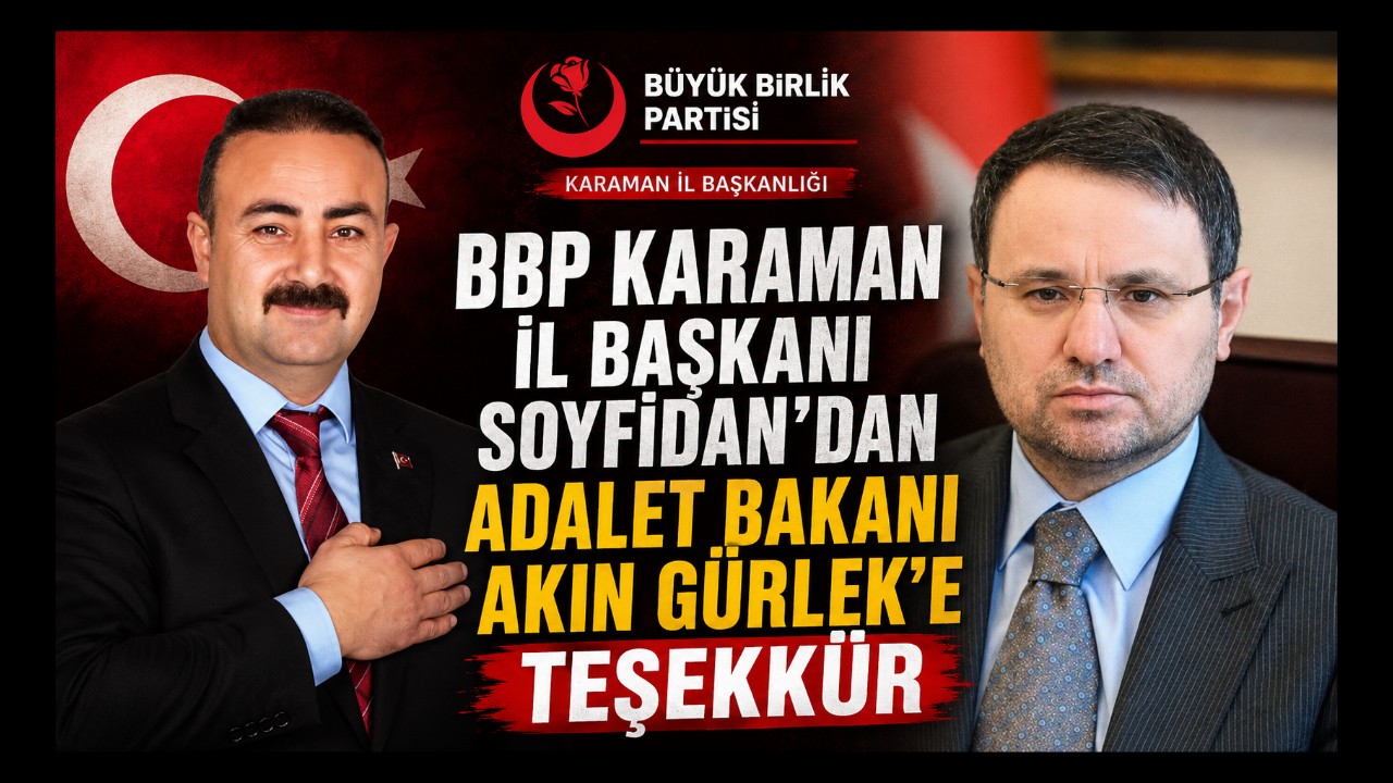 BBP Karaman İl Başkanı Soyfidan'dan Adalet Bakanı Akın Gürlek'e Teşekkür