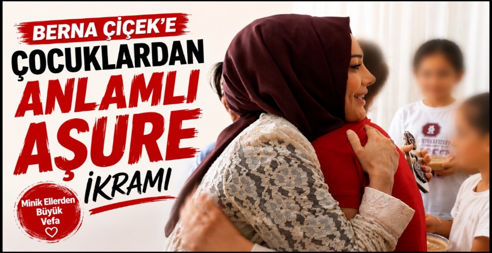 Berna Çiçek'e Çocuklardan Anlamlı Aşure İkramı
