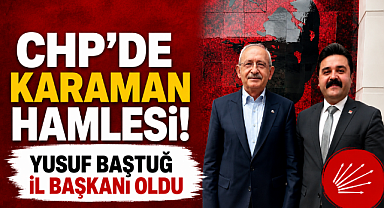 CHP'de Karaman Hamlesi! Yusuf Baştuğ İl Başkanı Oldu