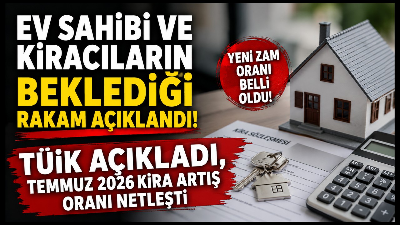 Ev Sahibi ve Kiracıların Beklediği Rakam Açıklandı!