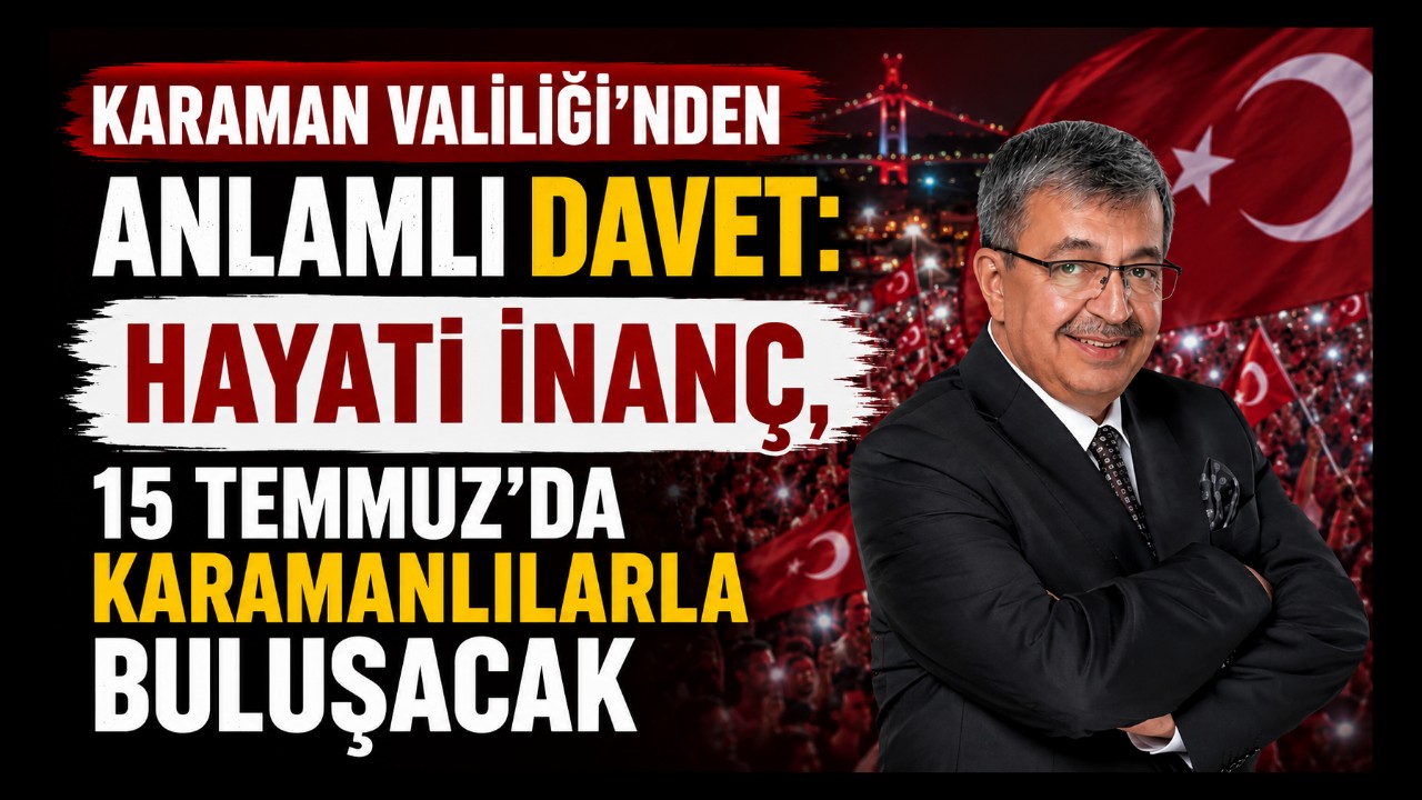 Karaman'da 15 Temmuz'a Özel Anlamlı Program: