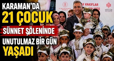 Karaman'da 21 Çocuk Sünnet Şöleninde Unutulmaz Bir Gün Yaşadı