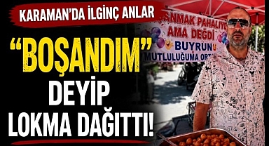 Karaman'da Boşanma Sevinci, Cuma Çıkışı Vatandaşlara Lokma İkramı