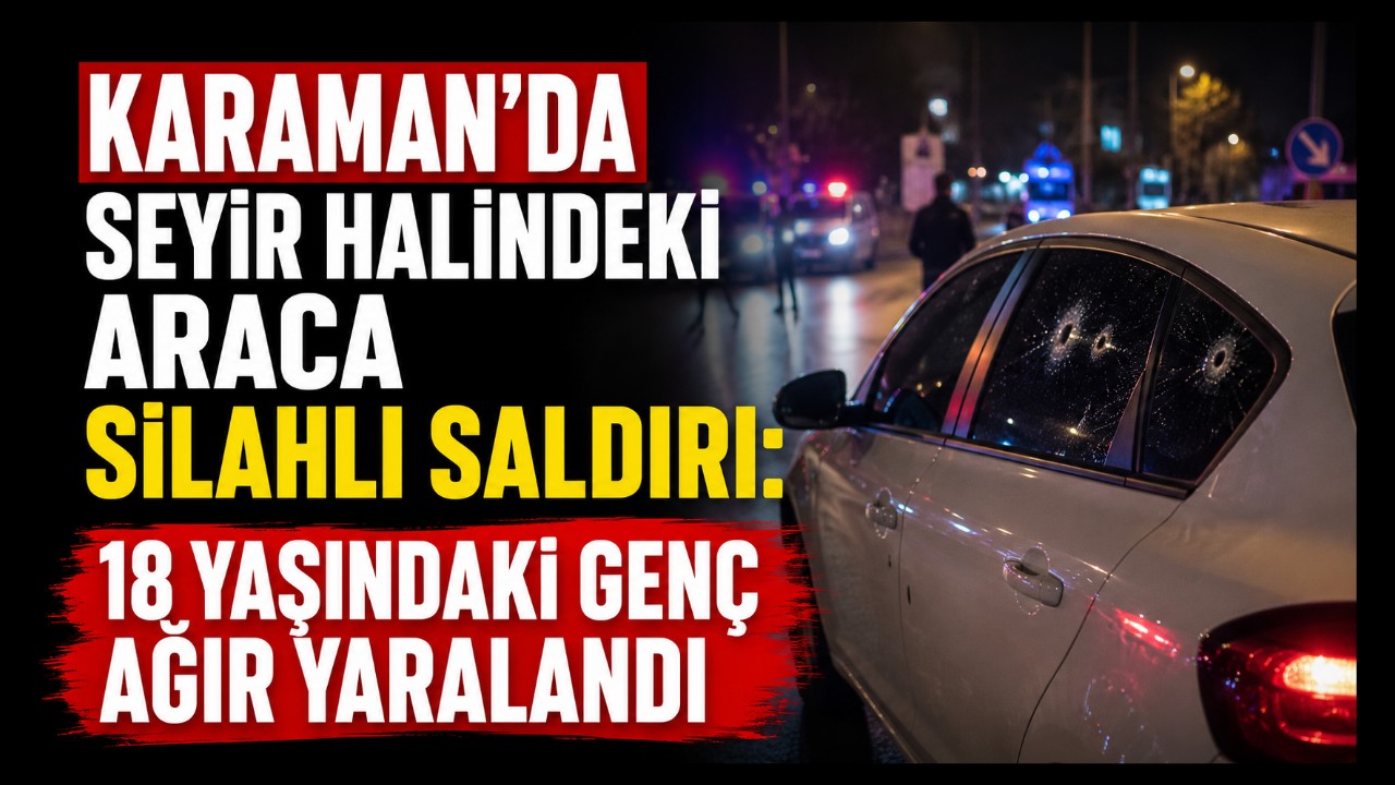 Karaman'da Kanlı Saldırı: 18 Yaşındaki Genç Ağır Yaralandı