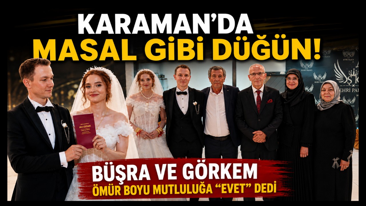 Karaman'da Masal Gibi Düğün! Büşra ve Görkem Ömür Boyu Mutluluğa