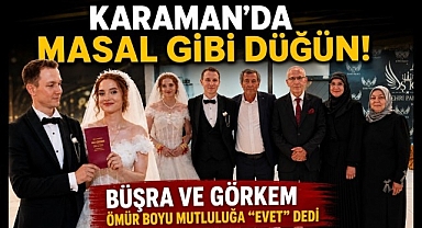 Karaman'da Masal Gibi Düğün! Büşra ve Görkem Ömür Boyu Mutluluğa 
