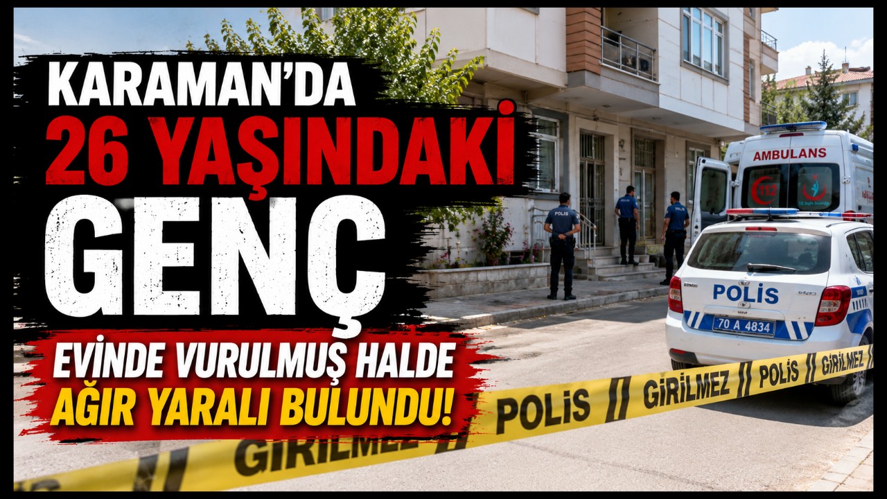 Karaman'da Şüpheli Olay: 26 Yaşındaki Genç Kalbinden Vurulmuş Halde Bulundu