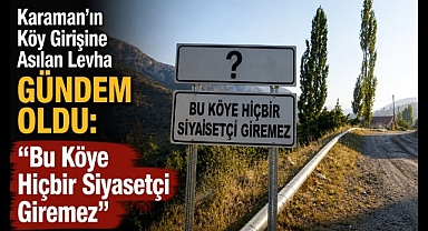 Karaman'ın Köy Girişine Asılan Levha Gündem Oldu: 