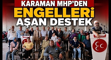 Karaman MHP'den Engelleri Aşan Destek