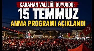 Karaman Valiliği Duyurdu: 15 Temmuz Anma Programı Açıklandı