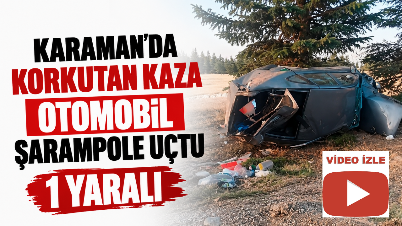 Karaman Yolunda Korku Dolu Anlar! Otomobil Şarampole Uçtu