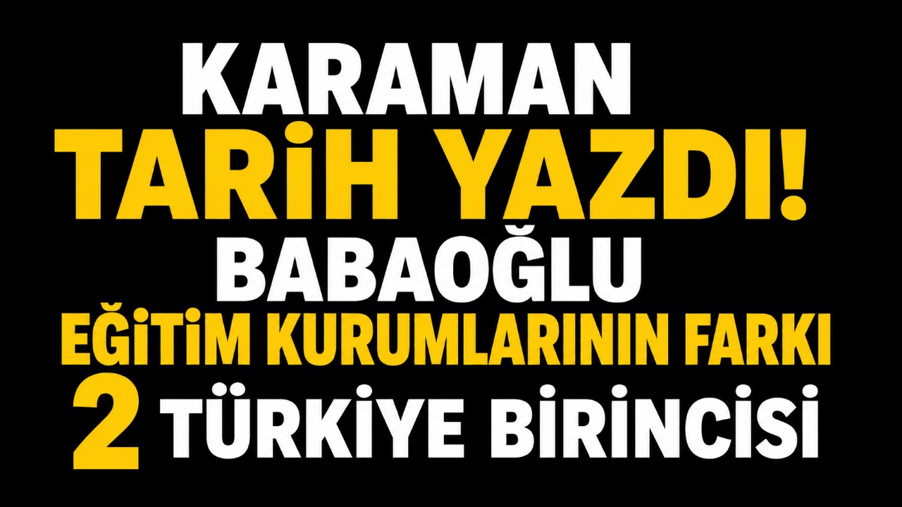 Karaman Zirvede! Babaoğlu Eğitim Kurumları Çifte Türkiye Birinciliğiyle Gururlandırdı
