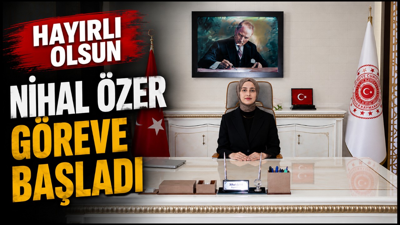 Nihal Özer Göreve Başladı