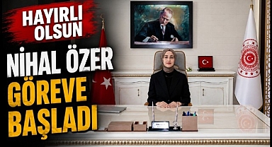 Nihal Özer Göreve Başladı