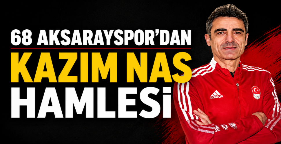 68 Aksarayspor'dan Kazım Nas Hamlesi