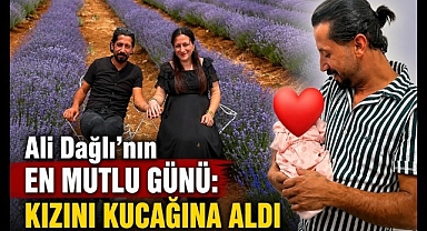 Ali Dağlı'nın En Mutlu Günü: Kızını Kucağına Aldı