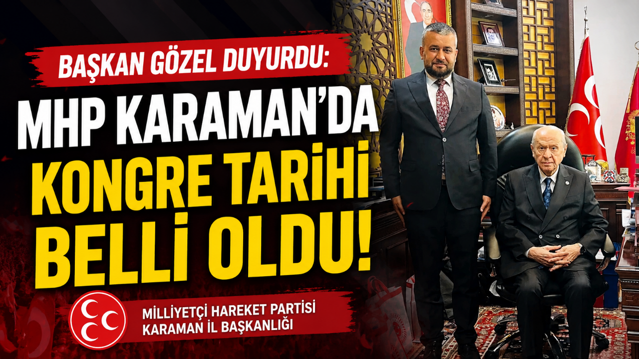 Başkan Gözel Duyurdu: MHP Karaman'da Kongre Tarihi Belli Oldu